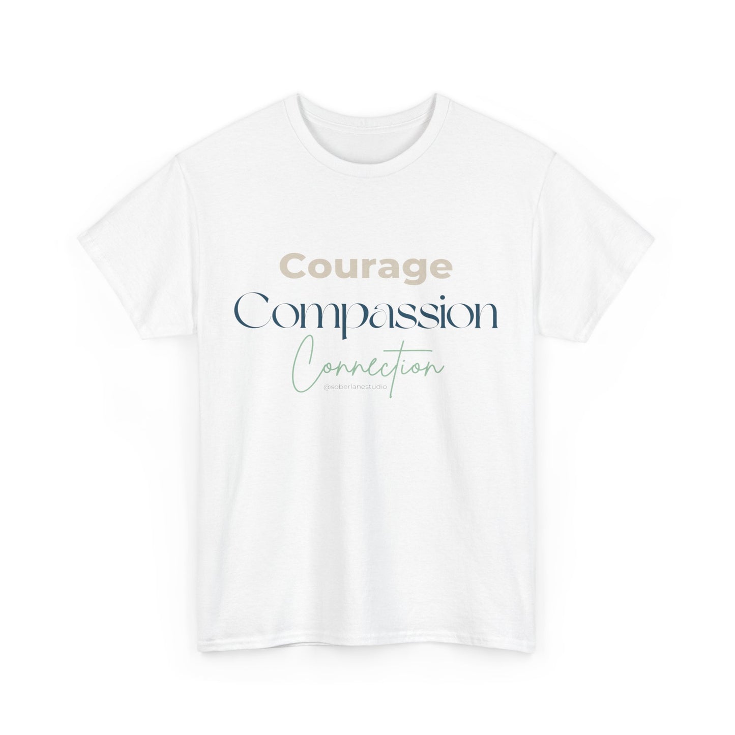 Courage, Compassion, Connection: White only. Unisex heavy cotton tee