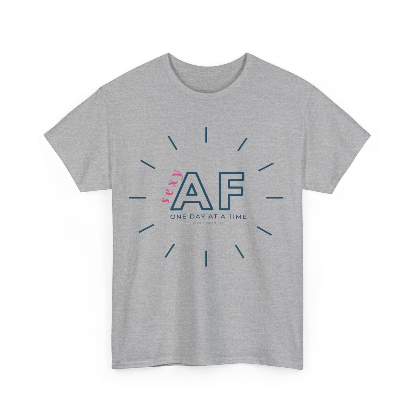 Sexy AF, One day at a time. Range of colours. Unisex heavy cotton tee