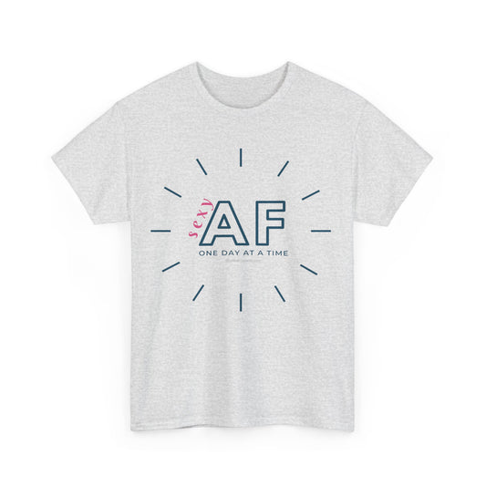 Sexy AF, One day at a time. Range of colours. Unisex heavy cotton tee