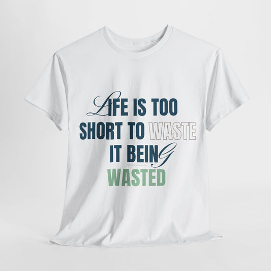 Life is too short to waste it... Unisex heavy cotton tee