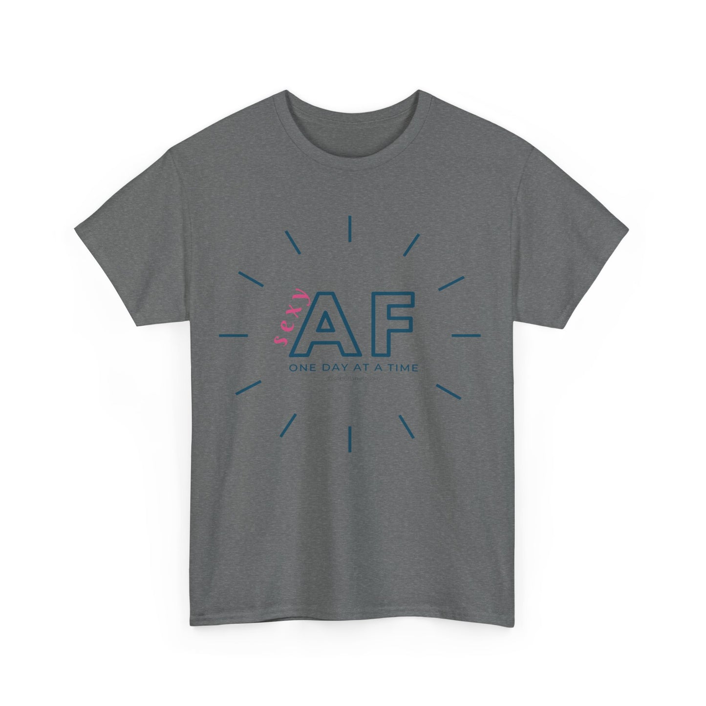 Sexy AF, One day at a time. Range of colours. Unisex heavy cotton tee