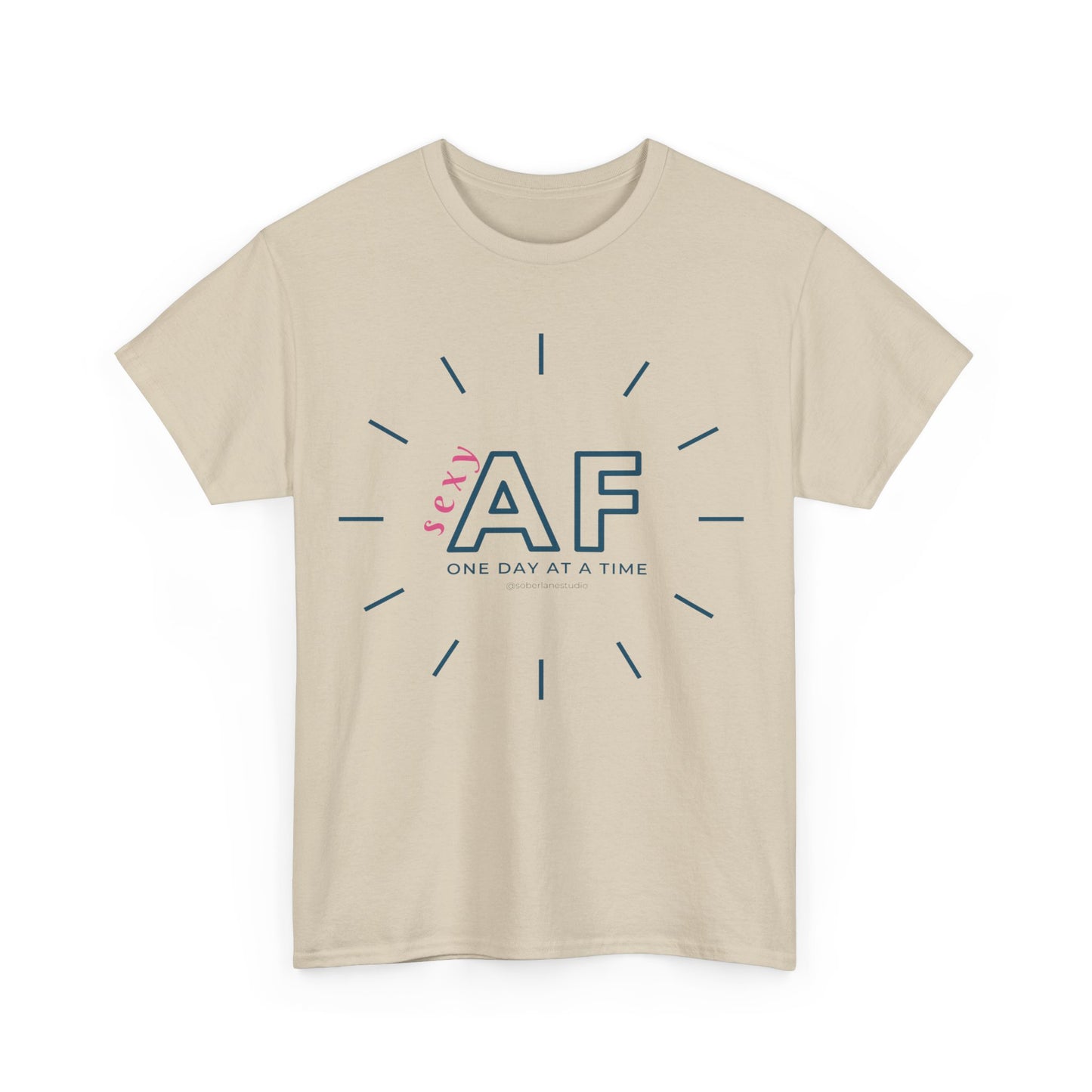 Sexy AF, One day at a time. Range of colours. Unisex heavy cotton tee