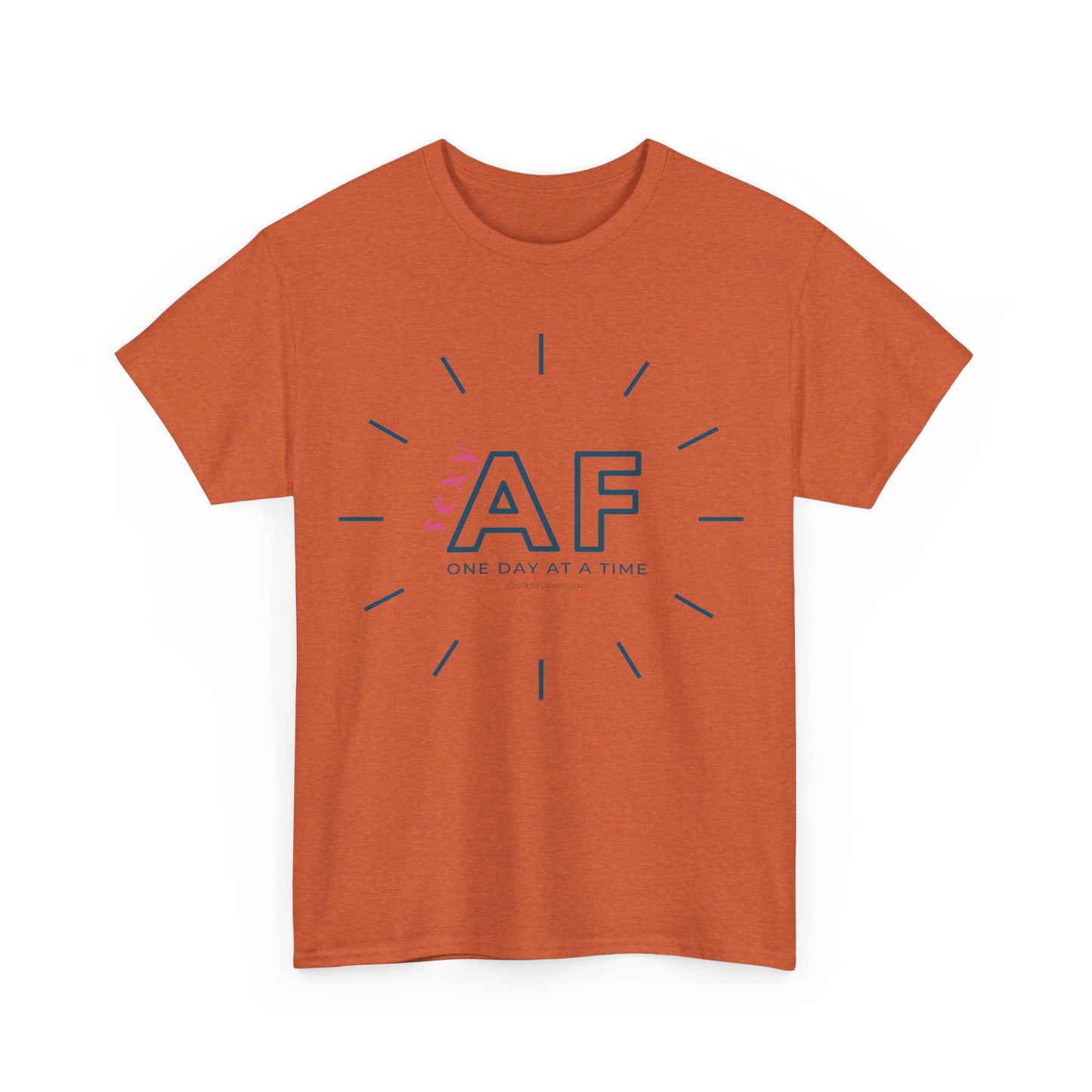 Sexy AF, One day at a time. Range of colours. Unisex heavy cotton tee