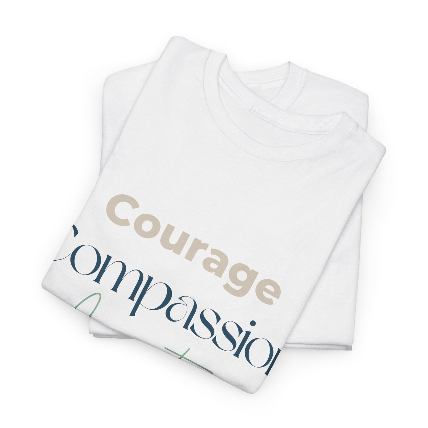 Courage, Compassion, Connection: White only. Unisex heavy cotton tee