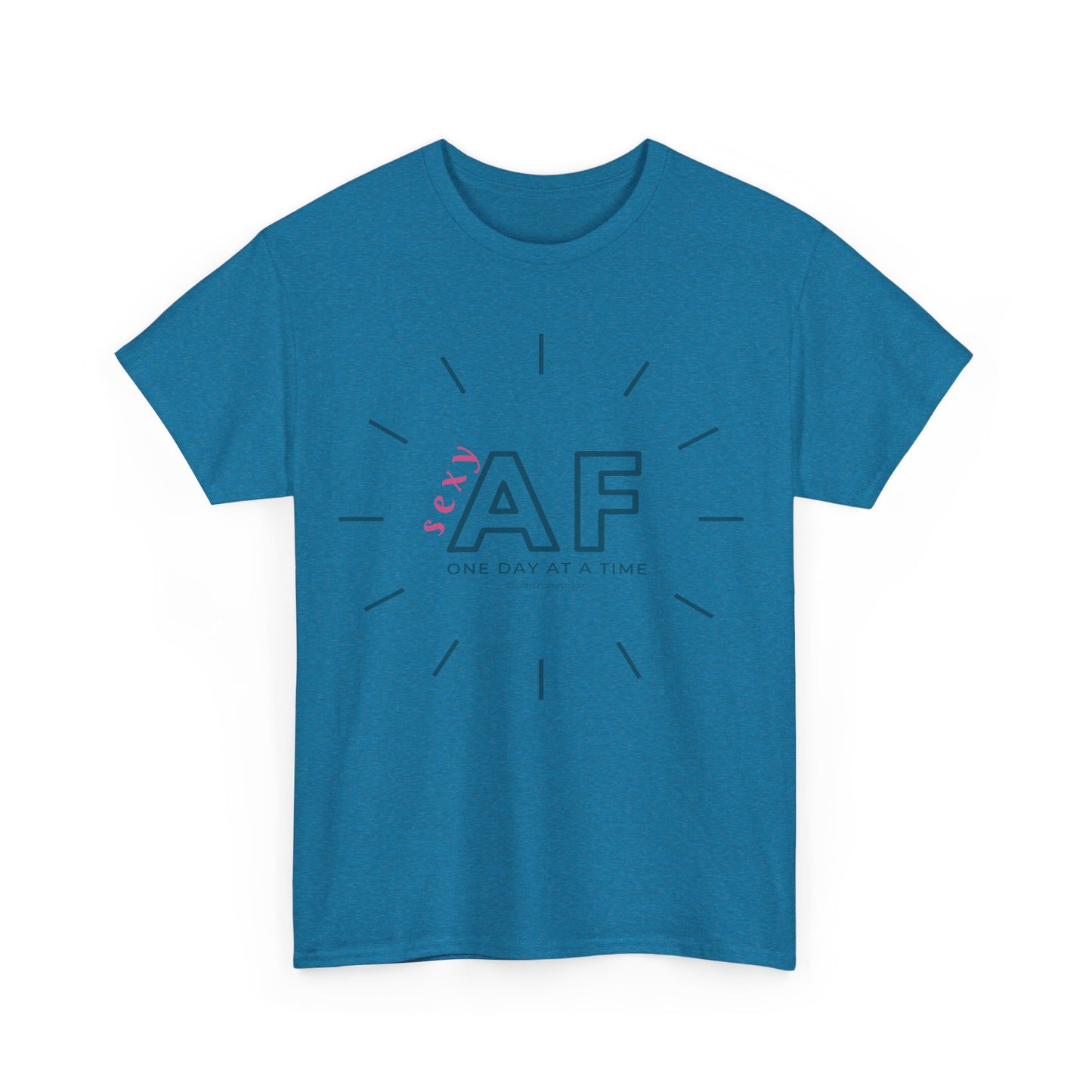 Sexy AF, One day at a time. Range of colours. Unisex heavy cotton tee